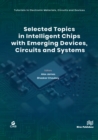 Selected Topics in Intelligent Chips with Emerging Devices, Circuits and Systems - eBook