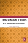 Transformations of Pelops : Myths, Monuments, and Cult Reconsidered - eBook