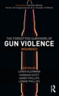 The Forgotten Survivors of Gun Violence : Wounded - eBook