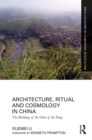 Architecture, Ritual and Cosmology in China : The Buildings of the Order of the Dong - eBook