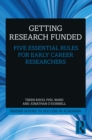 Getting Research Funded : Five Essential Rules for Early Career Researchers - eBook