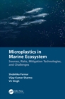 Microplastics in Marine Ecosystem : Sources, Risks, Mitigation Technologies, and Challenges - eBook