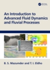 An Introduction to Advanced Fluid Dynamics and Fluvial Processes - eBook