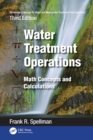 Mathematics Manual for Water and Wastewater Treatment Plant Operators: Water Treatment Operations : Math Concepts and Calculations - eBook