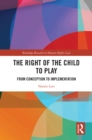 The Right of the Child to Play : From Conception to Implementation - eBook
