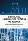 Intercultural Communication Education and Research : Reenvisioning Fundamental Notions - eBook