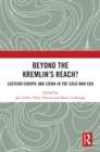 Beyond the Kremlin's Reach? : Eastern Europe and China in the Cold War Era - eBook