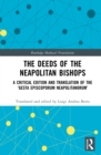 The Deeds of the Neapolitan Bishops : A Critical Edition and Translation of the ‘Gesta Episcoporum Neapolitanorum’ - eBook