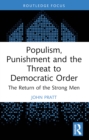 Populism, Punishment and the Threat to Democratic Order : The Return of the Strong Men - eBook