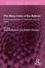The Many Lives of the Batman : Critical Approaches to a Superhero and his Media - eBook