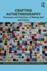 Crafting Autoethnography : Processes and Practices of Making Self and Culture - eBook