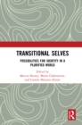 Transitional Selves : Possibilities for Identity in a Plurified World - eBook