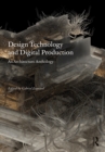 Design Technology and Digital Production : An Architecture Anthology - eBook