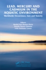 Lead, Mercury and Cadmium in the Aquatic Environment : Worldwide Occurrence, Fate and Toxicity - eBook