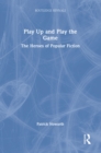 Play Up and Play the Game : The Heroes of Popular Fiction - eBook