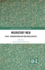 Migratory Men : Place, Transnationalism and Masculinities - eBook