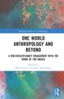 One World Anthropology and Beyond : A Multidisciplinary Engagement with the Work of Tim Ingold - eBook