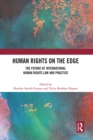 Human Rights on the Edge : The Future of International Human Rights Law and Practice - eBook