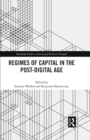 Regimes of Capital in the Post-Digital Age - eBook