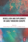 Rebellion and Diplomacy in Early Modern Europe - eBook