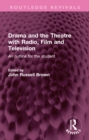 Drama and the Theatre with Radio, Film and Television : An outline for the student - eBook