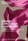Fashion Supply Chain Management : Integrating Sustainability through the Fashion Supply Chain - eBook