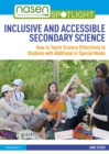 Inclusive and Accessible Secondary Science : How to Teach Science Effectively to Students with Additional or Special Needs - eBook