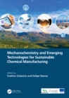 Mechanochemistry and Emerging Technologies for Sustainable Chemical Manufacturing - eBook