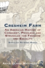 Cresheim Farm : An American History of Conquest, Privilege and Struggles for Freedom and Equality - eBook
