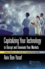 Capitalizing Your Technology to Disrupt and Dominate Your Markets : Transforming Cost Centers to Innovation Centers - eBook