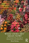 What Does 'Art' Mean Now? : The Personal After the Age of Romanticism and Modernism - eBook