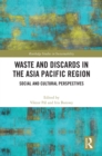 Waste and Discards in the Asia Pacific Region : Social and Cultural Perspectives - eBook