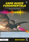 Game Audio Fundamentals : An Introduction to the Theory, Planning, and Practice of Soundscape Creation for Games - eBook