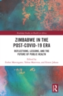 Zimbabwe in the Post-COVID-19 Era : Reflections, Lessons, and the Future of Public Health - eBook