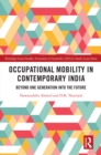 Occupational Mobility in Contemporary India : Beyond One Generation Into the Future - eBook