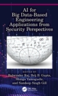 AI for Big Data-Based Engineering Applications from Security Perspectives - eBook