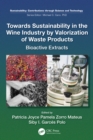 Towards Sustainability in the Wine Industry by Valorization of Waste Products : Bioactive Extracts - eBook