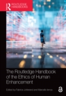 The Routledge Handbook of the Ethics of Human Enhancement - eBook