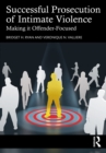 Successful Prosecution of Intimate Violence : Making it Offender-Focused - eBook