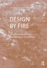 Design by Fire : Resistance, Co-Creation and Retreat in the Pyrocene - eBook