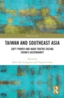 Taiwan and Southeast Asia : Soft Power and Hard Truths Facing China's Ascendancy - eBook