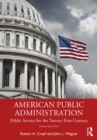 American Public Administration : Public Service for the Twenty-First Century - eBook