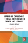 Impending Challenges to Penal Moderation in France and Germany : A Strained Restraint - eBook