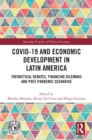 COVID-19 and Economic Development in Latin America : Theoretical Debates, Financing Dilemmas and Post-Pandemic Scenarios - eBook