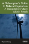 A Philosopher's Guide to Natural Capitalism : A Sustainable Future Within Reach - eBook
