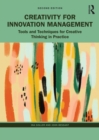 Creativity for Innovation Management : Tools and Techniques for Creative Thinking in Practice - eBook