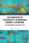 Explorations of Spirituality in American Women's Literature : The Aging Woman in the Image of God - eBook
