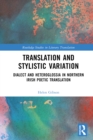 Translation and Stylistic Variation : Dialect and Heteroglossia in Northern Irish Poetic Translation - eBook
