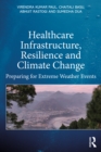 Healthcare Infrastructure, Resilience and Climate Change : Preparing for Extreme Weather Events - eBook