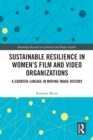 Sustainable Resilience in Women's Film and Video Organizations : A Counter-Lineage in Moving Image History - eBook